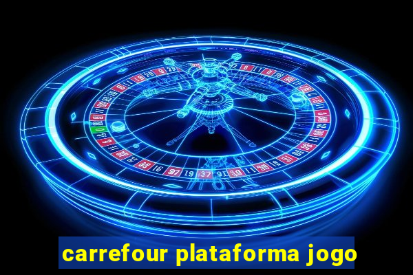 carrefour plataforma jogo